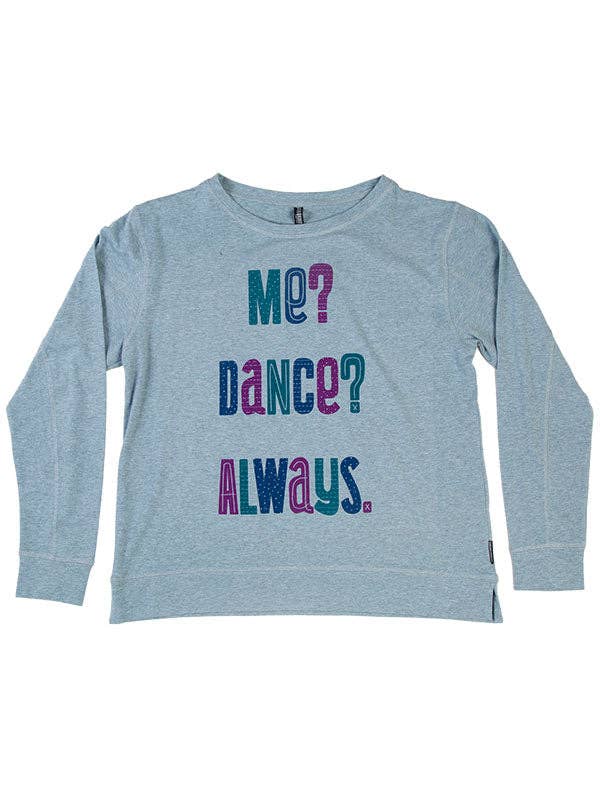 Me? Dance? Always. 365 Long Sleeve Tshirt