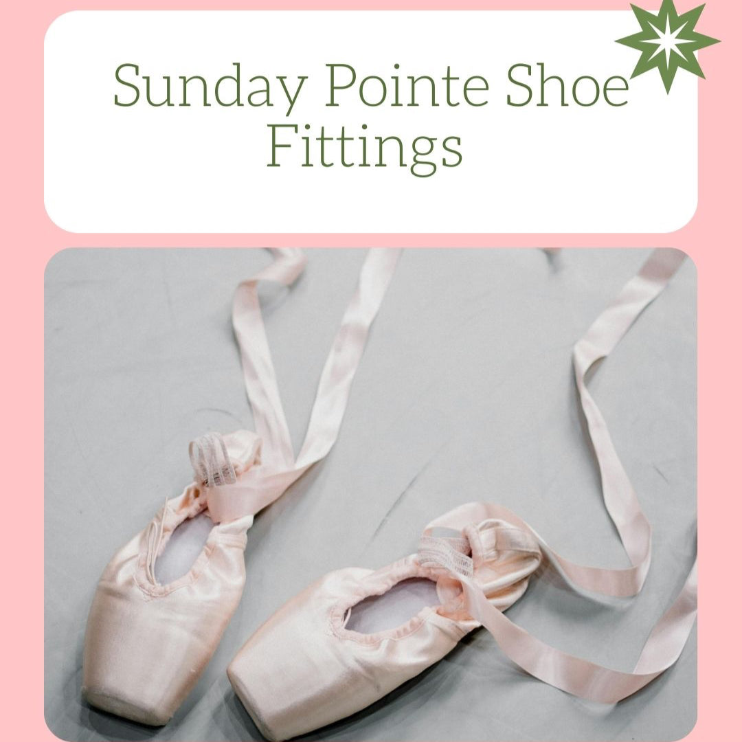 Pointe Shoe Fitting Appointment Sundays