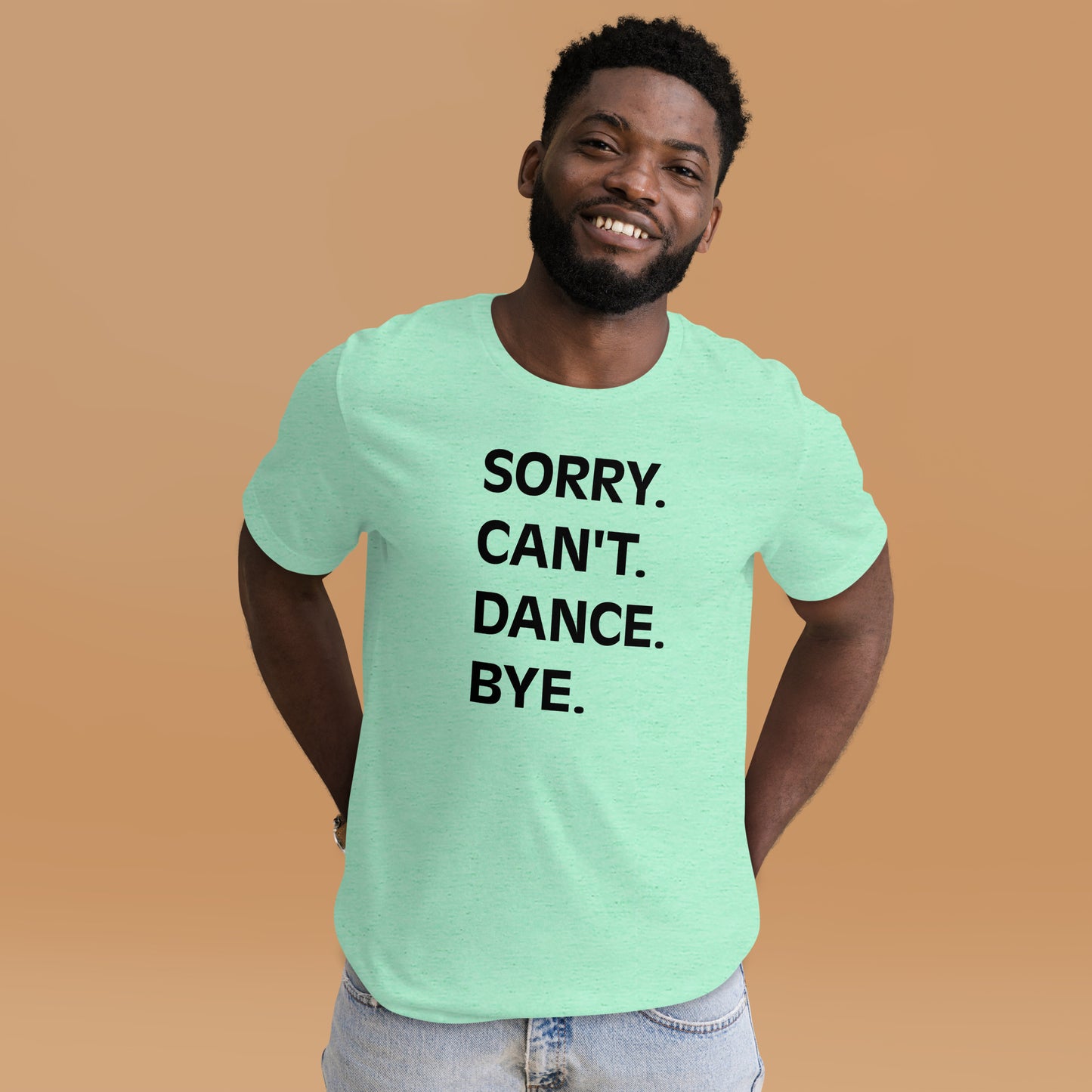 Adult "Sorry. Can't. Dance. Bye" Unisex t-shirt