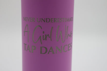 "Never Underestimate a Girl Who Tap Dances" 20oz Water Bottle