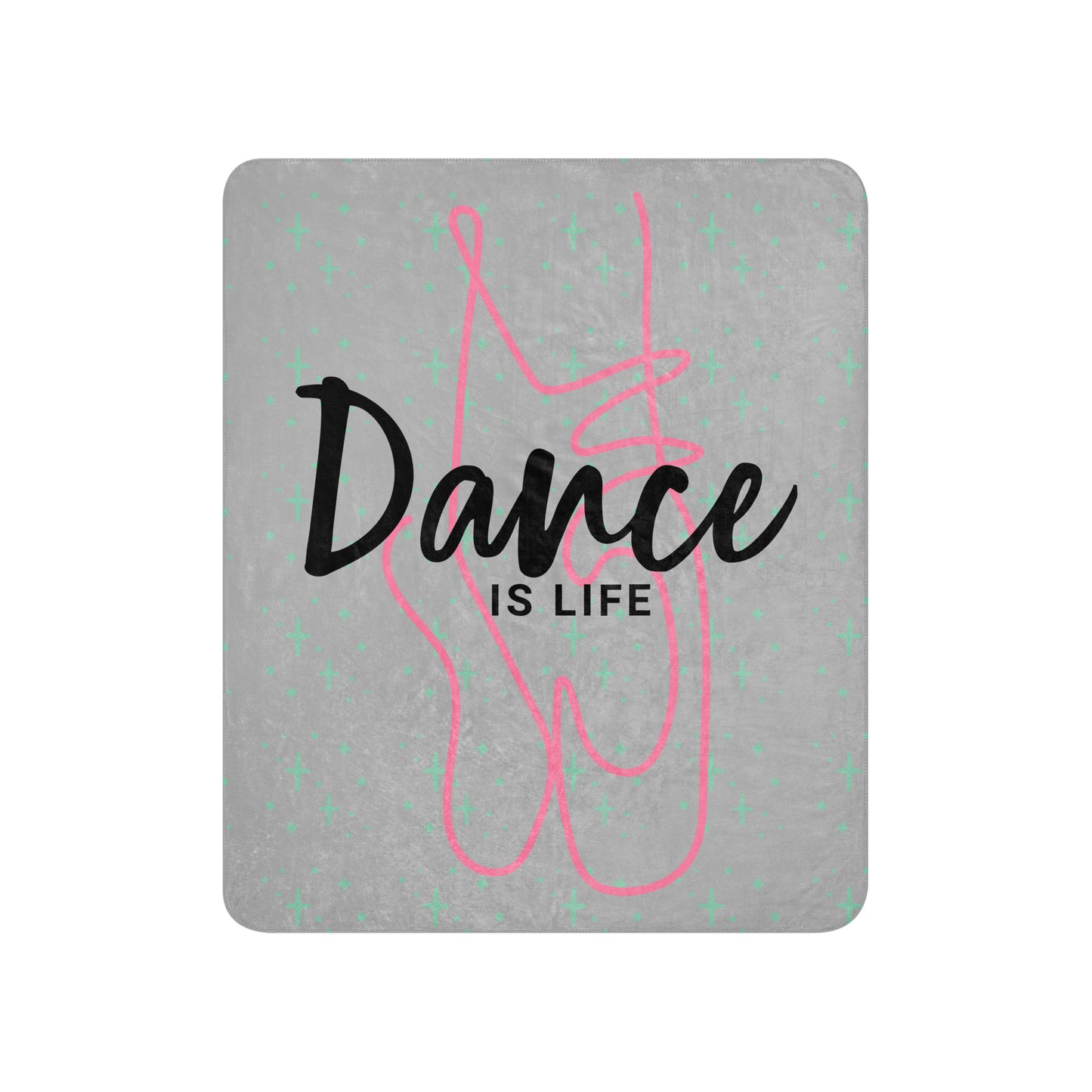 Dance is Life 50x 60 Sherpa blanket