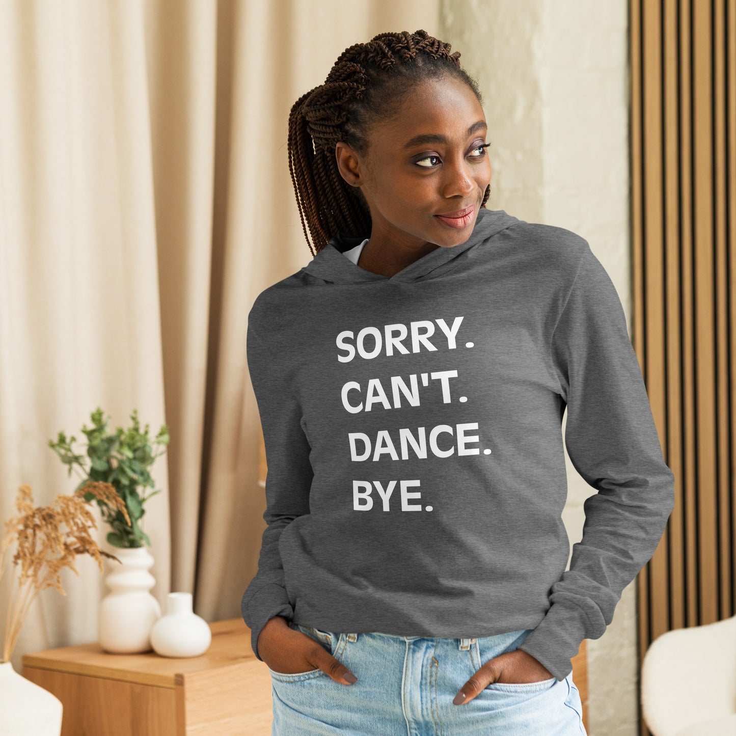 Adult "Sorry. Can't. Dance. Bye." Hooded long-sleeve tee